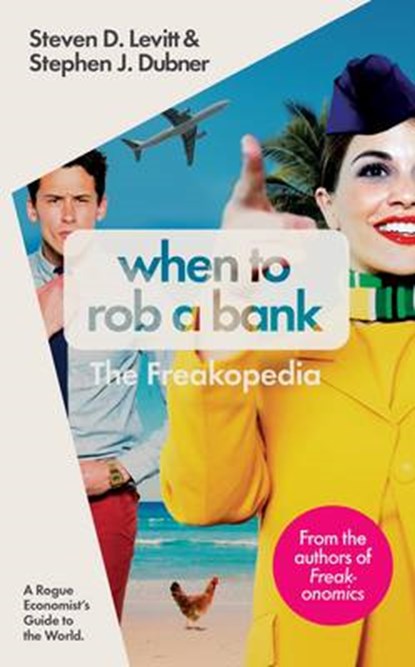 When to Rob a Bank, LEVITT,  Steven D. - Gebonden - 9780241200391