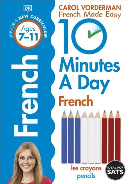 10 Minutes A Day French, Ages 7-11 (Key Stage 2), Carol Vorderman - Paperback - 9780241225172