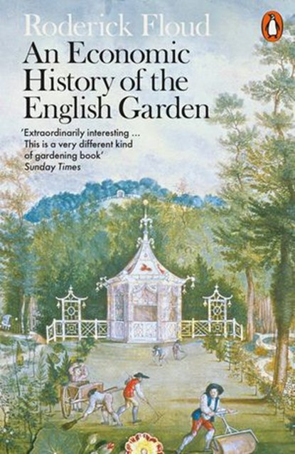 An Economic History of the English Garden, Roderick Floud - Ebook - 9780241235638