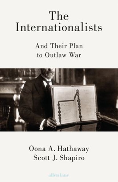 The Internationalists, Oona Hathaway ; Scott Shapiro - Ebook - 9780241239049