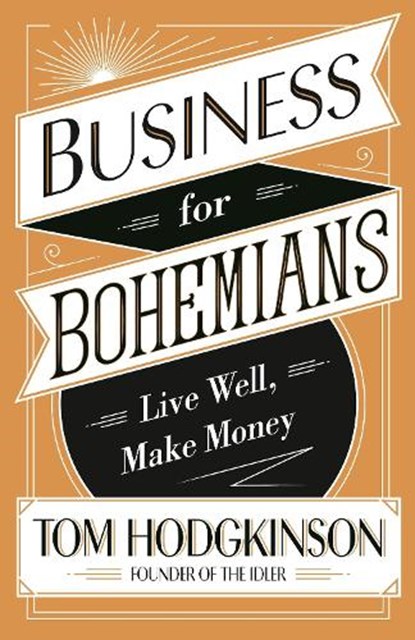 Business for Bohemians, Tom Hodgkinson - Paperback - 9780241244807