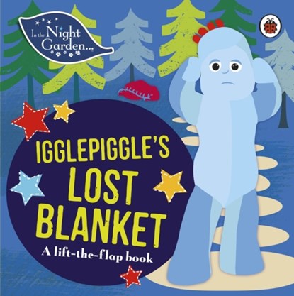 In the Night Garden: Igglepiggle's Lost Blanket, In the Night Garden - Gebonden - 9780241246085