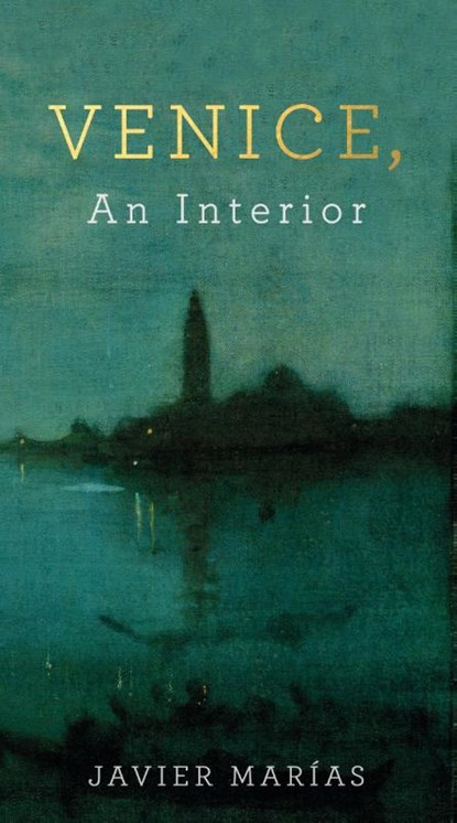 Venice, An Interior, Javier Marias - Paperback - 9780241248874