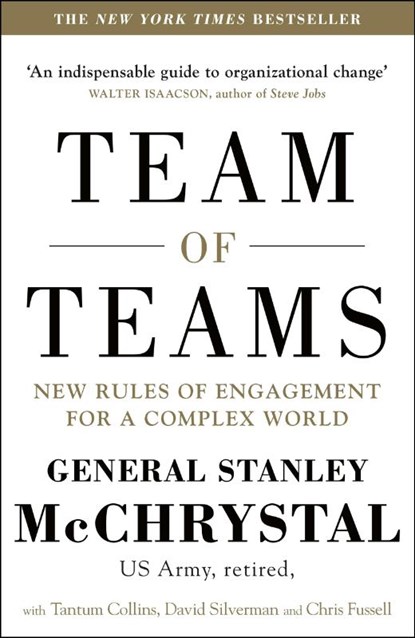 Team of Teams, General Stanley McChrystal ; David Silverman ; Tantum Collins ; Chris Fussell - Paperback - 9780241250839