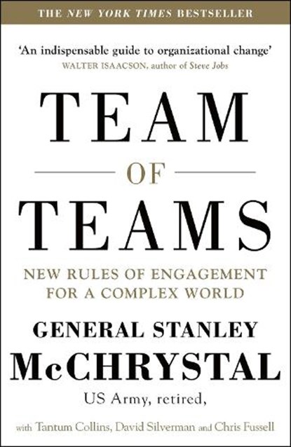 Team of Teams, General Stanley McChrystal ; David Silverman ; Tantum Collins ; Chris Fussell - Paperback - 9780241250839