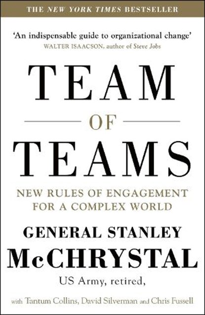 Team of Teams, General Stanley McChrystal ; David Silverman ; Tantum Collins ; Chris Fussell - Paperback - 9780241250839