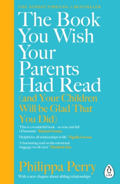 The Book You Wish Your Parents Had Read (and Your Children Will Be Glad That You Did), Philippa Perry - Paperback - 9780241251027