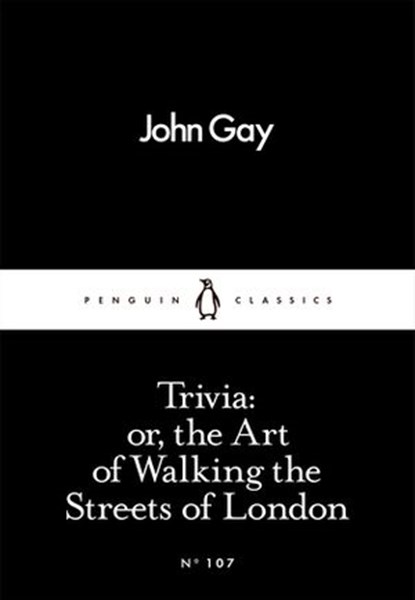 Trivia: or, the Art of Walking the Streets of London, John Gay - Ebook - 9780241252307