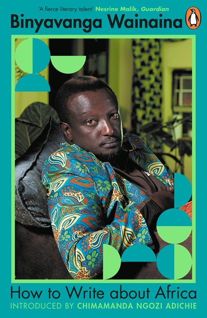 How to Write About Africa, Binyavanga Wainaina - Paperback - 9780241252536