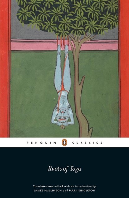 Roots of Yoga, James Mallinson ; Mark Singleton - Paperback - 9780241253045