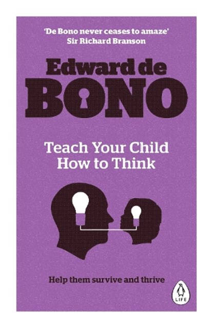 Teach Your Child How To Think, Edward de Bono - Paperback - 9780241257494