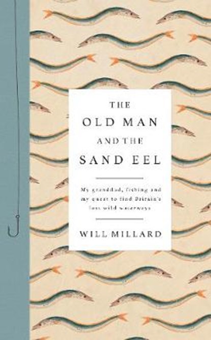 The Old Man and the Sand Eel, Will Millard - Gebonden - 9780241270011