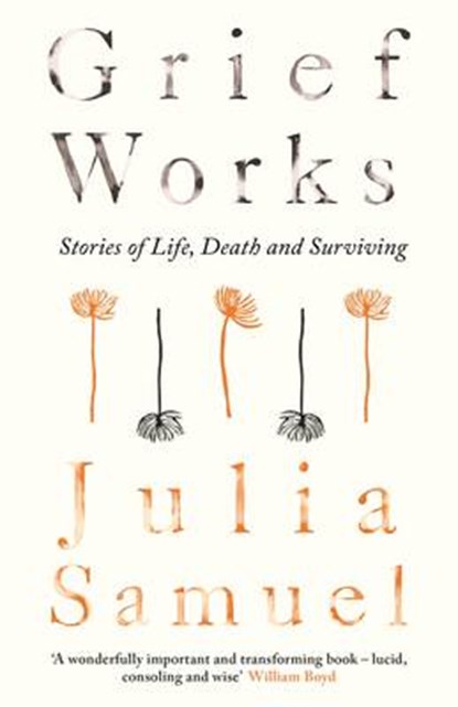 Grief Works, SAMUEL,  Julia - Gebonden - 9780241270745