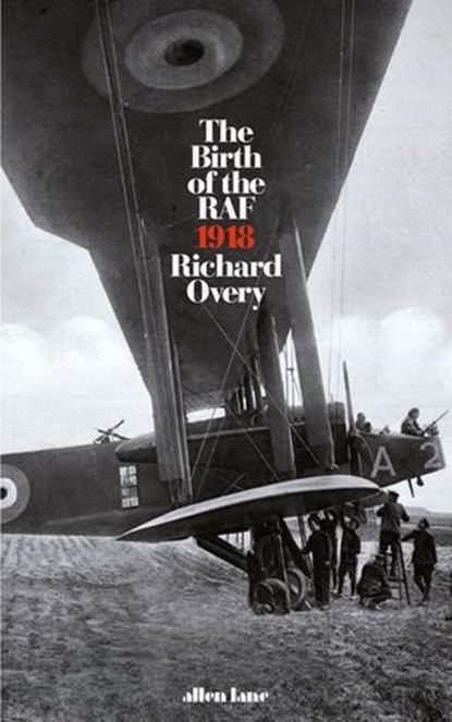 The Birth of the RAF, 1918, Richard Overy - Ebook - 9780241274224
