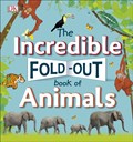 The Incredible Fold-Out Book of Animals | Dk | 