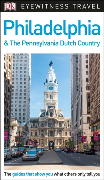 DK Eyewitness Philadelphia and the Pennsylvania Dutch Country, DK Eyewitness - Paperback - 9780241278666