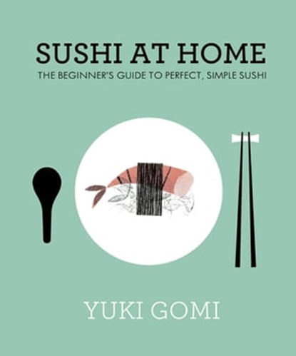 Sushi at Home, Yuki Gomi - Ebook - 9780241278802