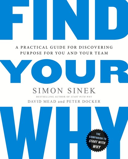 Find Your Why, Simon Sinek ; David Mead ; Peter Docker - Paperback - 9780241279267