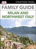 DK Eyewitness Family Guide Milan and Northwest Italy | Dk Eyewitness | 