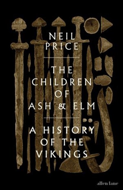The Children of Ash and Elm, Neil Price - Ebook - 9780241283998