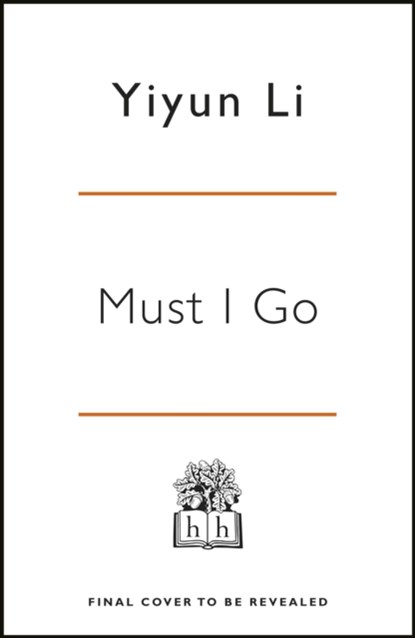 Must I Go, Yiyun Li - Gebonden - 9780241284285