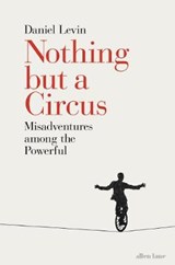 Nothing But a Circus - LEVIN,  Daniel - 9780241288535