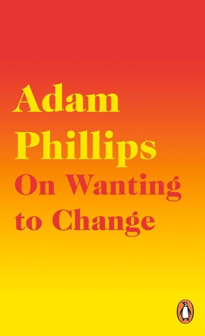 On Wanting to Change, Adam Phillips - Paperback - 9780241291771