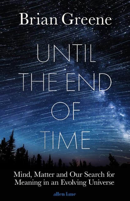 Until the End of Time, Brian Greene - Gebonden - 9780241295984