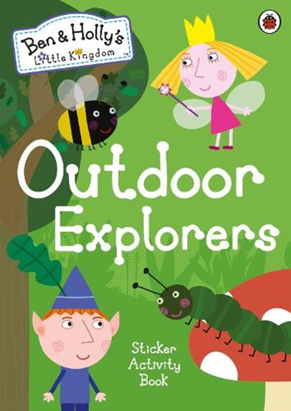 Ben and Holly's Little Kingdom: Outdoor Explorers Sticker Activity Book, Ben and Holly's Little Kingdom - Paperback - 9780241296035