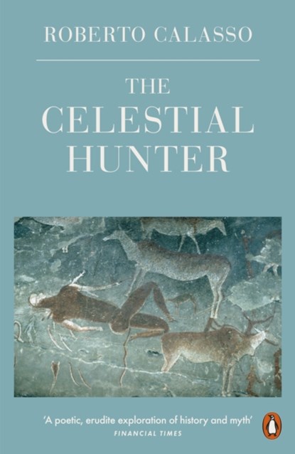 The Celestial Hunter, Roberto Calasso - Paperback - 9780241296752