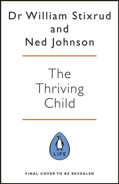 The Thriving Child, Dr William Stixrud ; Ned Johnson - Paperback - 9780241298107