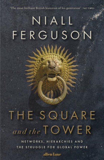 The Square and the Tower, Niall Ferguson - Paperback - 9780241298985