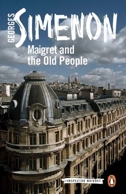 Maigret and the Old People, Georges Simenon - Ebook - 9780241303900