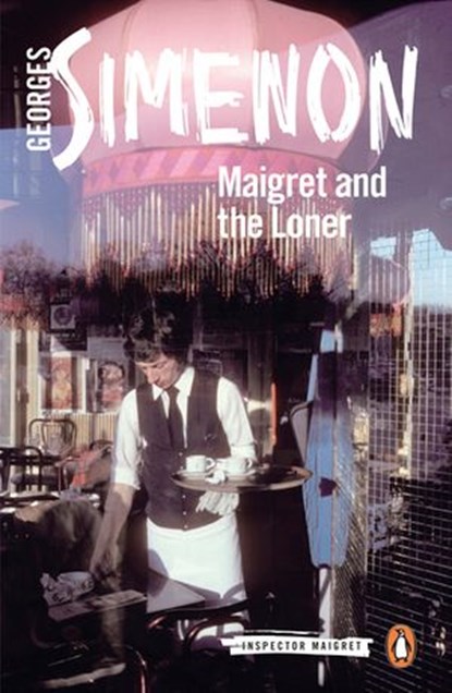 Maigret and the Loner, Georges Simenon - Ebook - 9780241304358