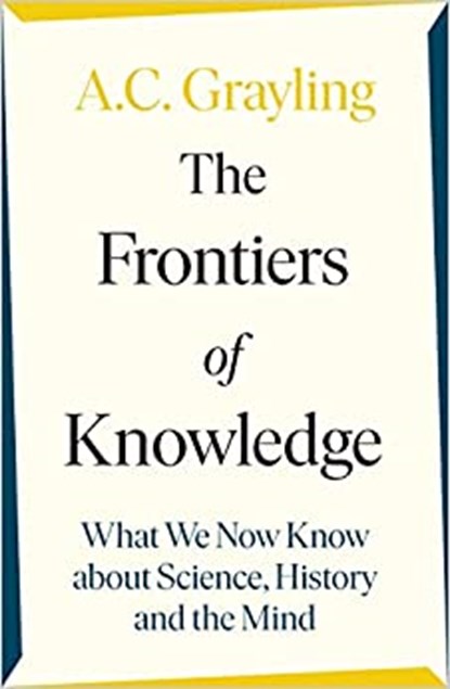 The Frontiers of Knowledge, A. C. Grayling - Paperback - 9780241304587