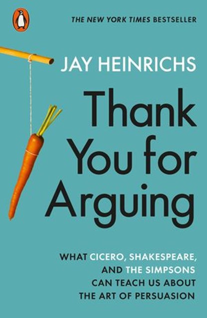 Thank You for Arguing, Jay Heinrichs - Ebook - 9780241306086