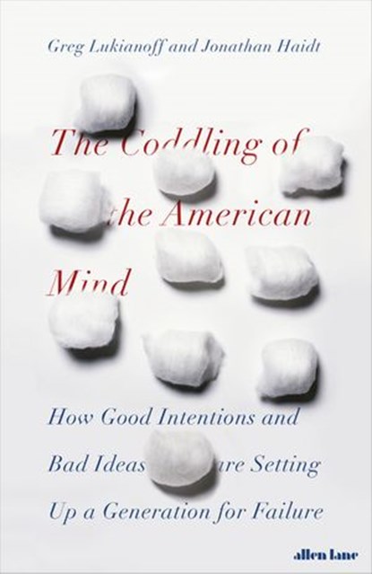 The Coddling of the American Mind, Jonathan Haidt ; Greg Lukianoff - Ebook - 9780241308363