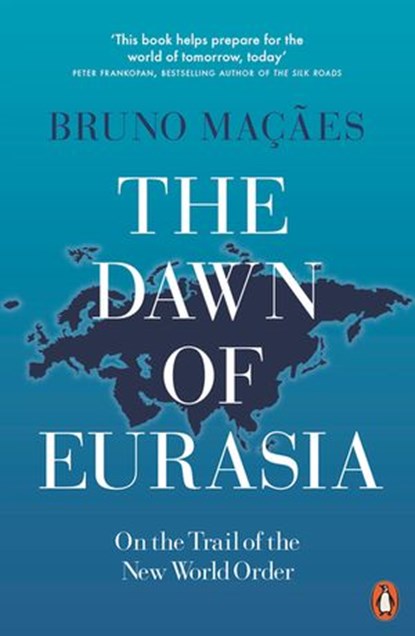 The Dawn of Eurasia, Bruno Maçães - Ebook - 9780241309261