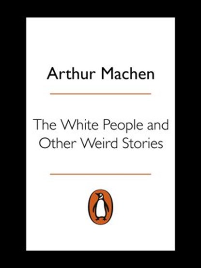 The White People and Other Weird Stories, Arthur Machen - Ebook - 9780241309513