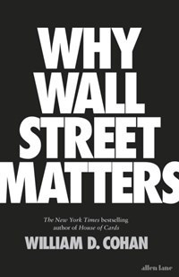 Why wall street matters | William D. Cohan | 