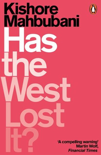 Has the West Lost It?, Kishore Mahbubani - Ebook - 9780241312940