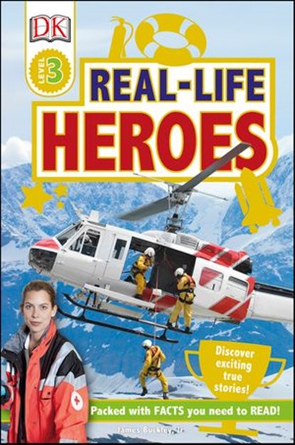 Real Life Heroes, James Buckley Jr ; DK - Ebook - 9780241315040