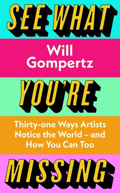 See What You're Missing, Will Gompertz - Gebonden - 9780241315460