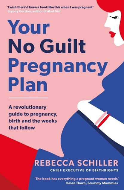 Your No Guilt Pregnancy Plan, Rebecca Schiller - Paperback - 9780241315804