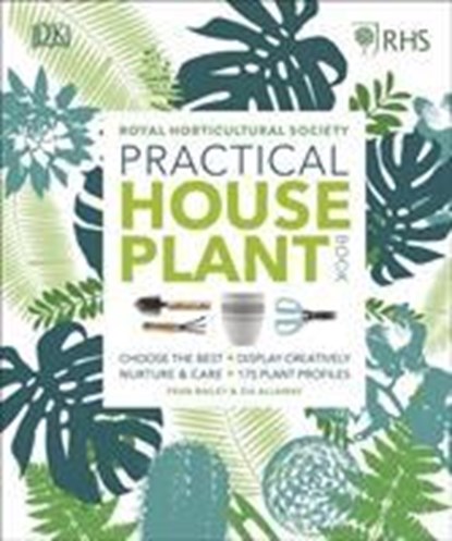 RHS Practical House Plant Book, Zia Allaway ; Fran Bailey ; Royal Horticultural Society (DK Rights) (DK IPL) - Gebonden Gebonden - 9780241317594
