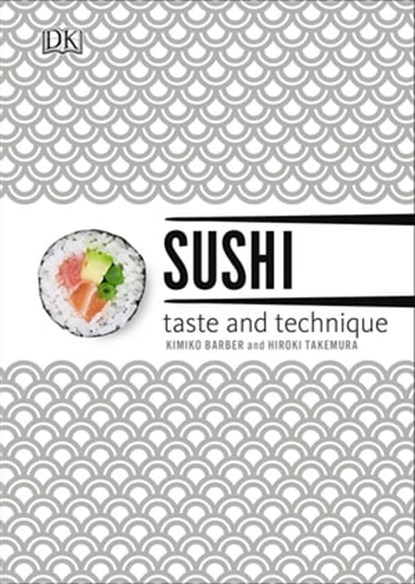 Sushi Taste and Technique, Kimiko Barber ; Hiroki Takemura - Ebook - 9780241320419