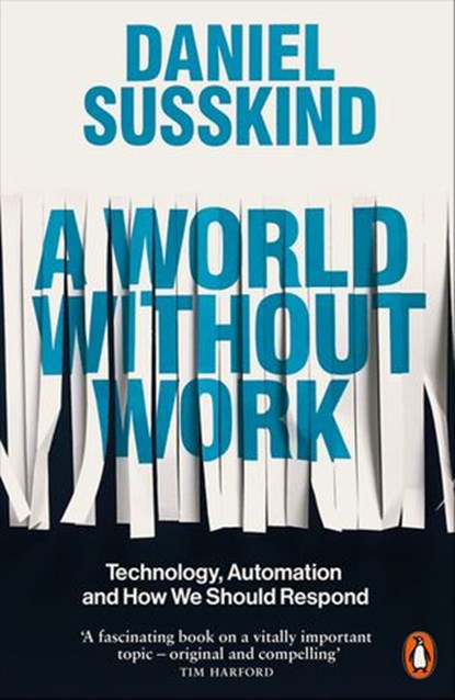 A World Without Work, Daniel Susskind - Ebook - 9780241321102