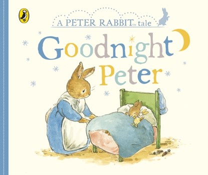 Peter Rabbit Tales – Goodnight Peter, Beatrix Potter - Gebonden - 9780241330357