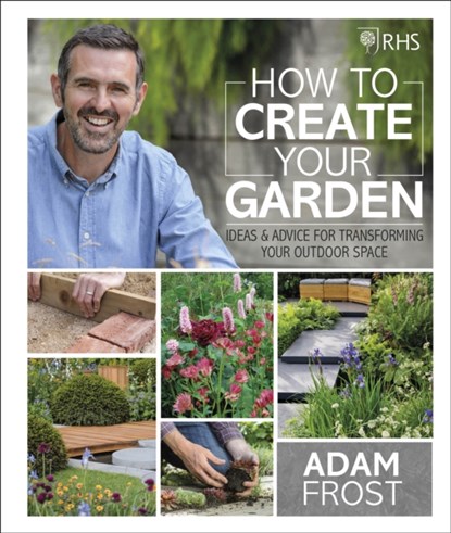 RHS How to Create your Garden, Adam Frost - Gebonden - 9780241332313