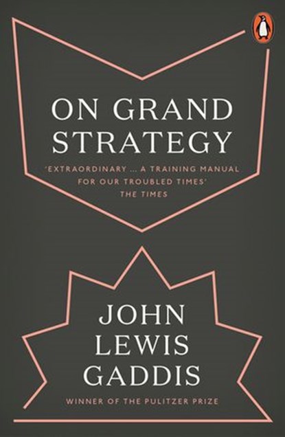 On Grand Strategy, John Lewis Gaddis - Ebook - 9780241333136